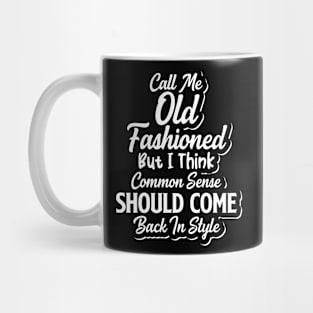 Call Me Old Fashioned Conservative Political Gag Mug